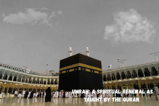 Umrah: A Spiritual Renewal as Taught by the Quran