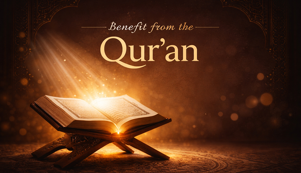 Conditions to Truly Benefit from the Qur’an | Heart, Understanding & Reflection