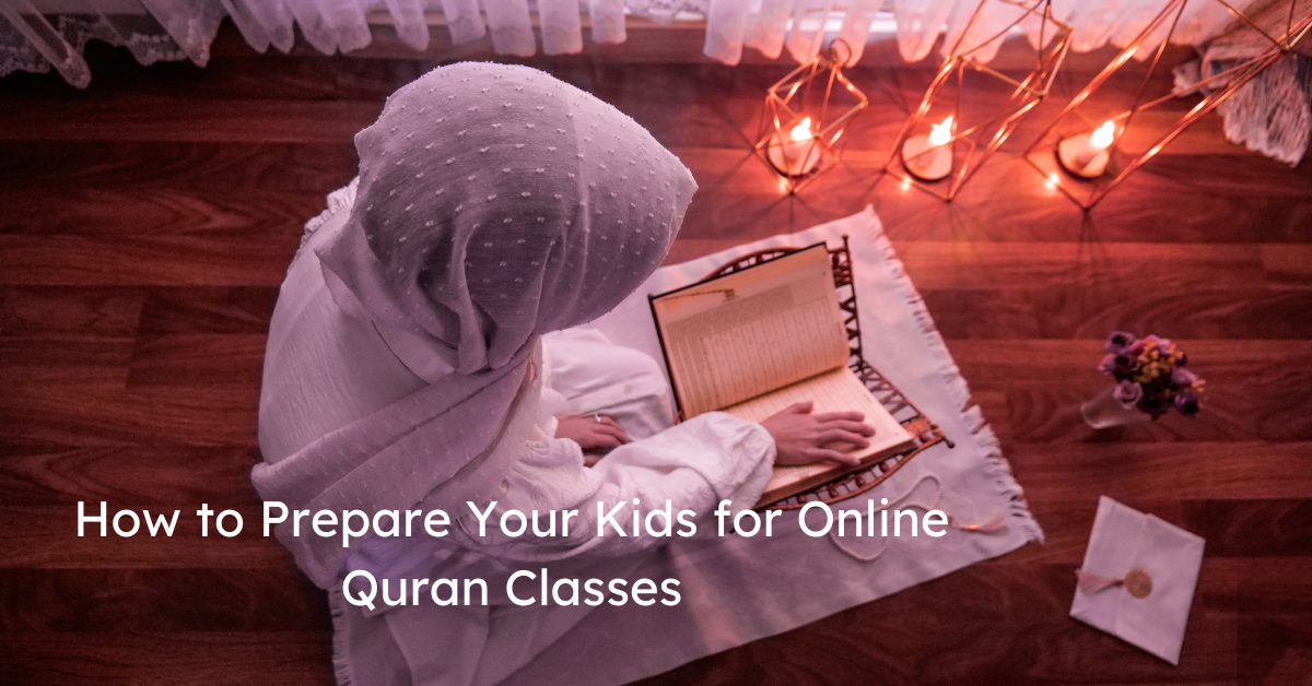 How to Prepare Your Kids for Online Quran Classes